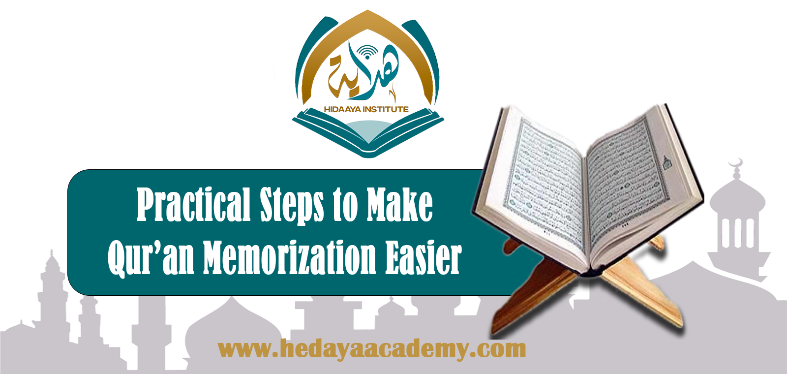 Practical Steps to Make Memorizing the Quran Easier