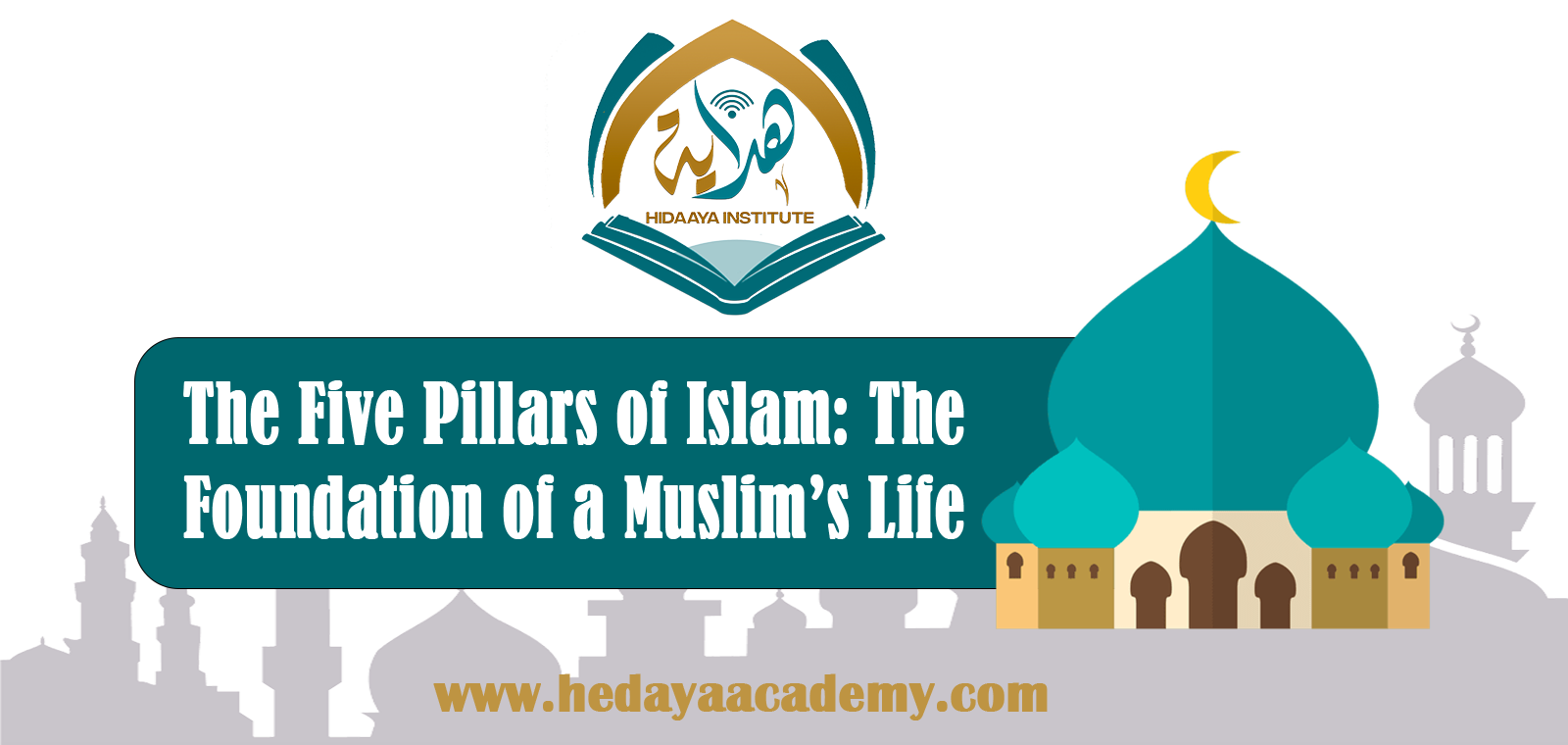 The Five Pillars of Islam: The Foundation of a Muslim’s Life